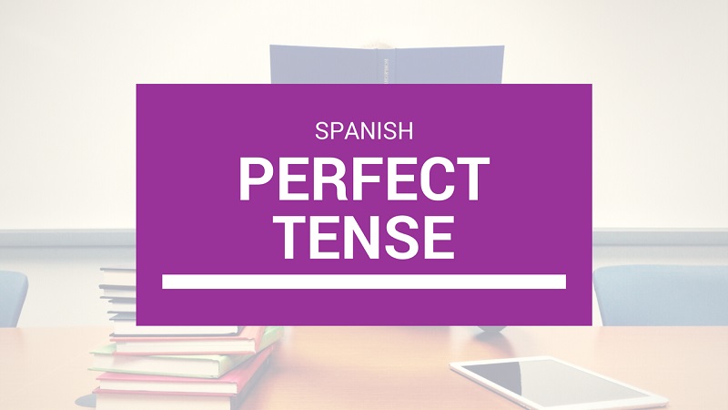 Spanish Perfect Tense