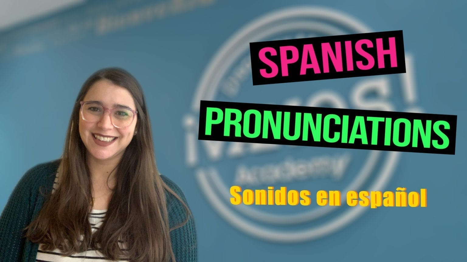 Spanish Pronunciation 101 The Basics To Pronouncing Spanish Words Correctly Vamos Academy 